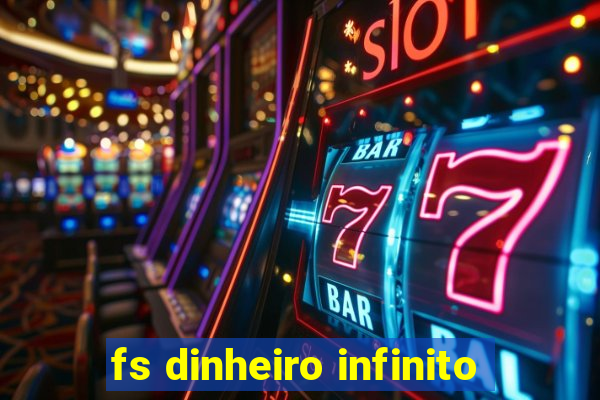fs dinheiro infinito