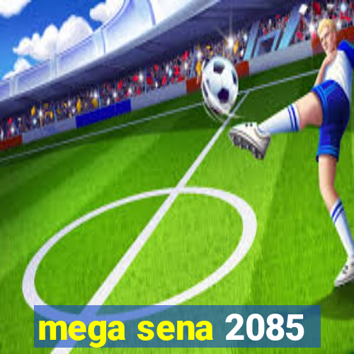 mega sena 2085