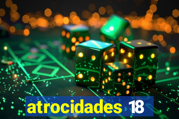 atrocidades 18