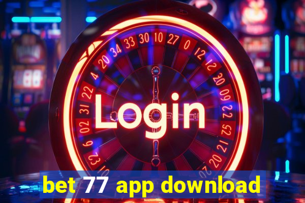 bet 77 app download