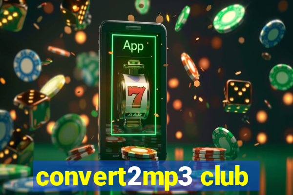 convert2mp3 club