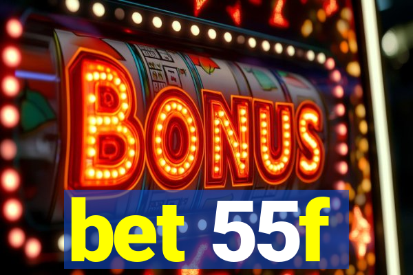 bet 55f