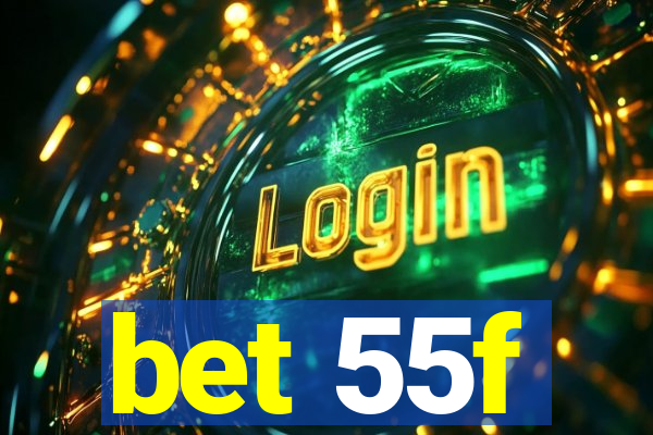 bet 55f