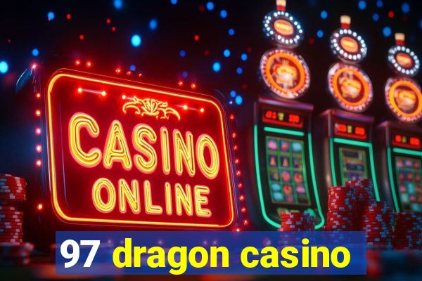 97 dragon casino