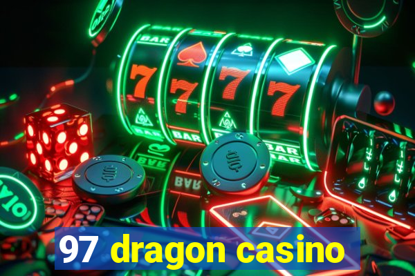 97 dragon casino