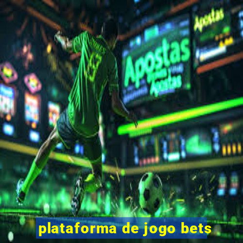 plataforma de jogo bets