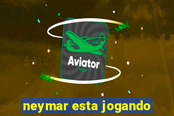 neymar esta jogando