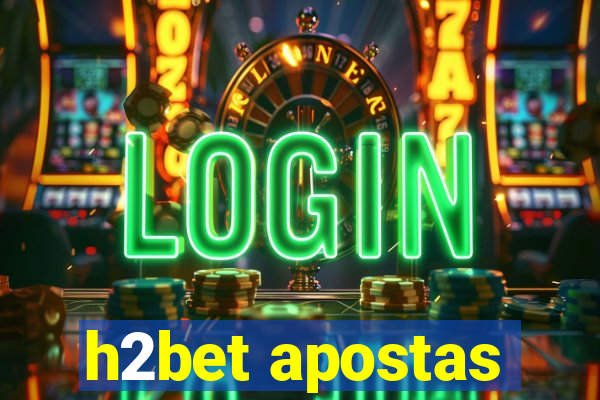 h2bet apostas