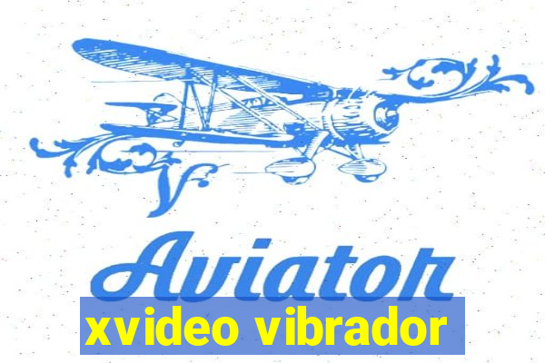 xvideo vibrador