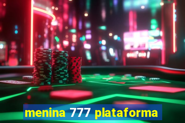 menina 777 plataforma