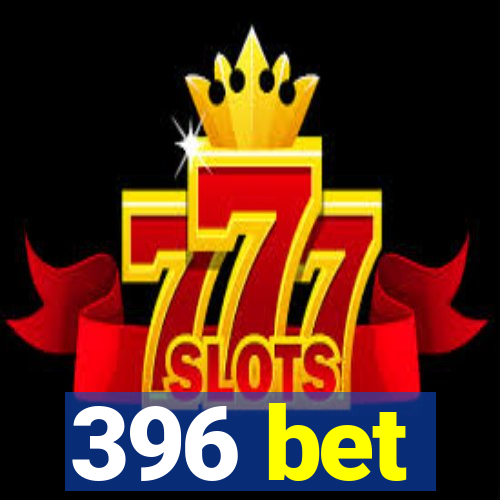 396 bet