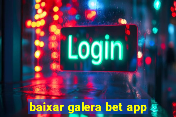 baixar galera bet app
