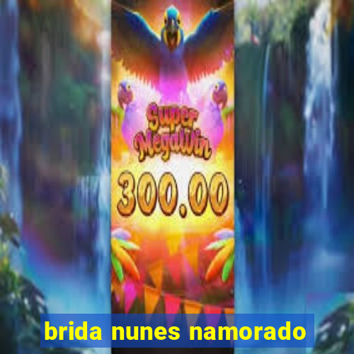 brida nunes namorado