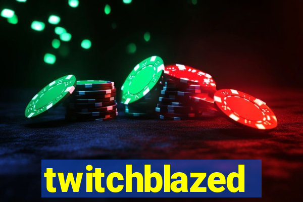 twitchblazed