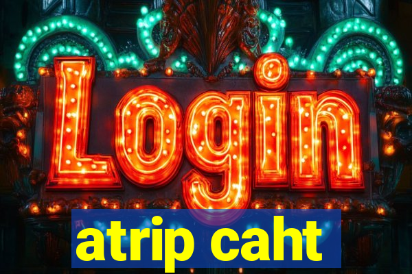 atrip caht