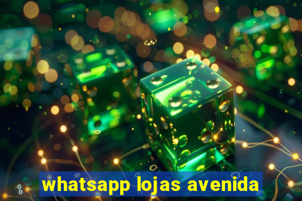 whatsapp lojas avenida