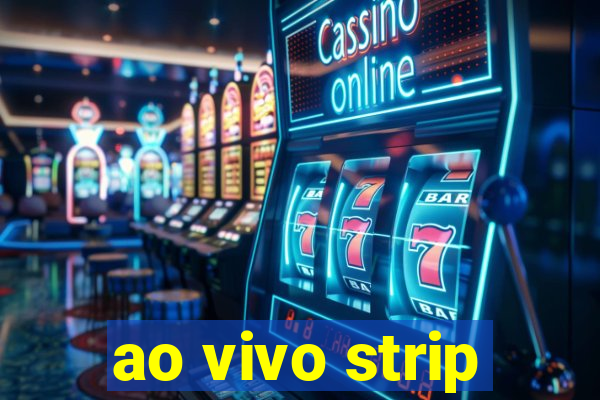 ao vivo strip