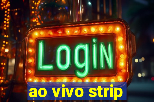ao vivo strip