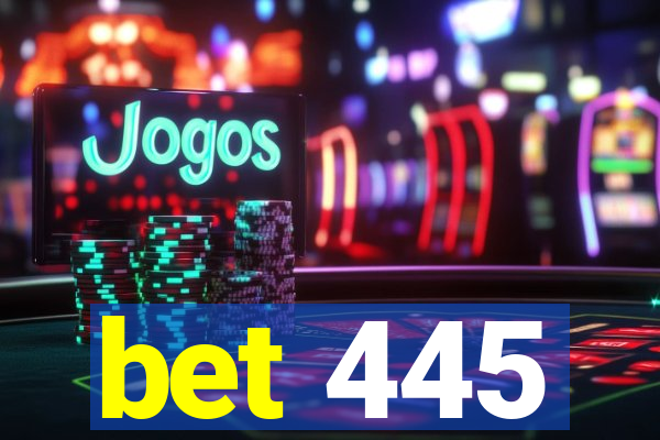 bet 445