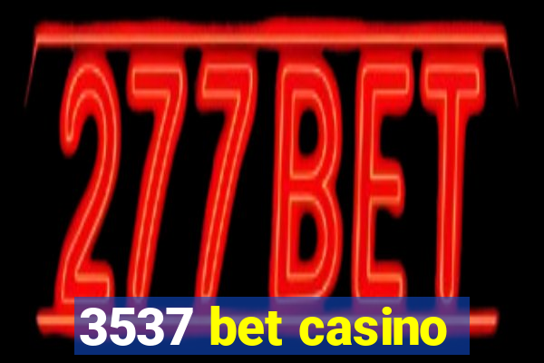 3537 bet casino