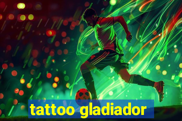 tattoo gladiador