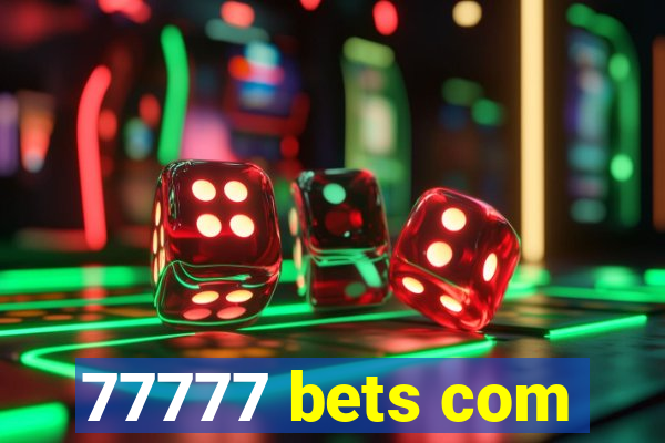 77777 bets com