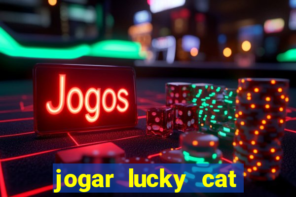 jogar lucky cat modo demo