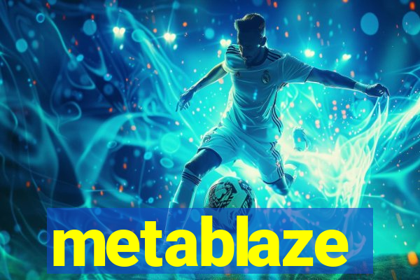 metablaze