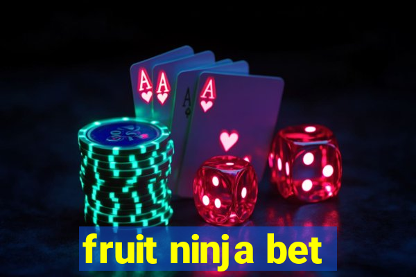 fruit ninja bet