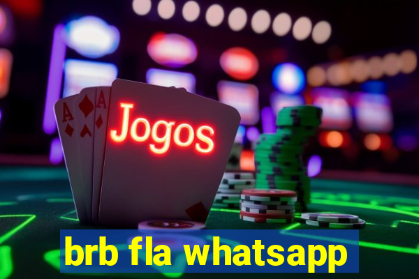 brb fla whatsapp