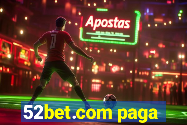 52bet.com paga