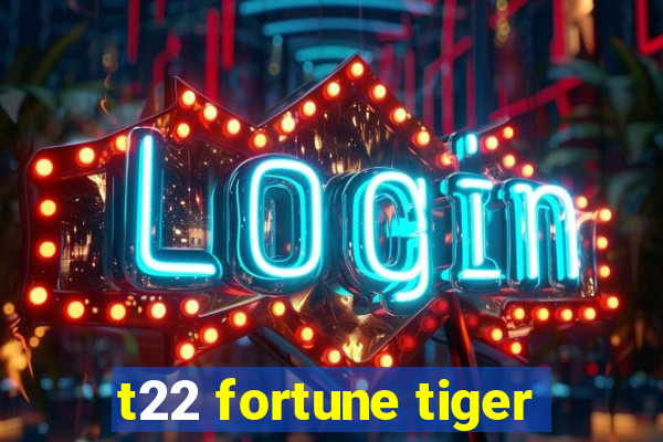 t22 fortune tiger