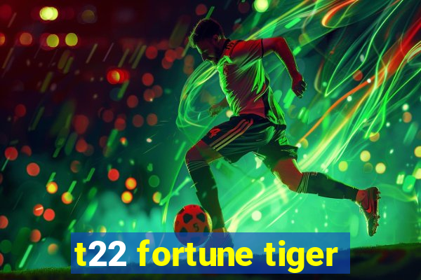 t22 fortune tiger