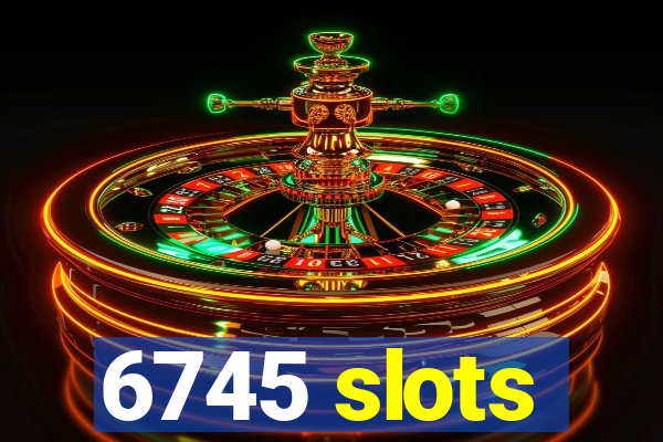 6745 slots