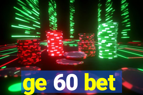 ge 60 bet