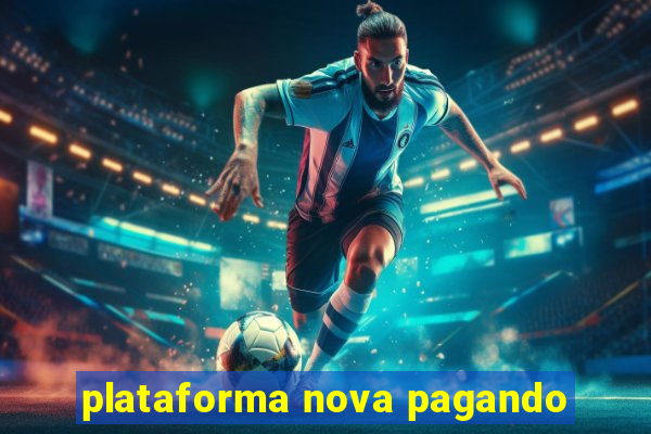 plataforma nova pagando