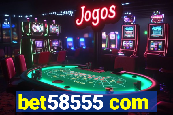 bet58555 com