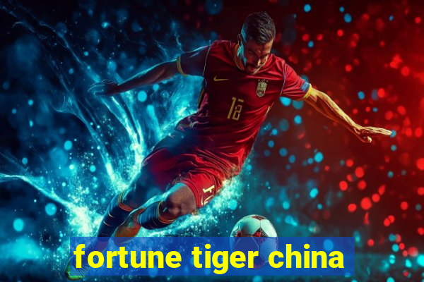 fortune tiger china