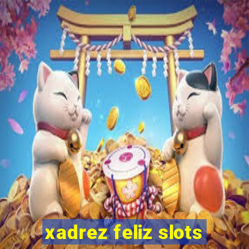 xadrez feliz slots