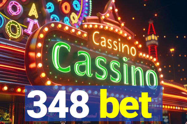 348 bet