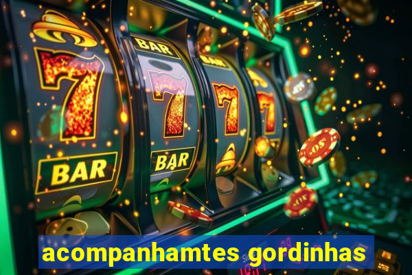 acompanhamtes gordinhas