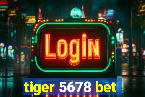 tiger 5678 bet