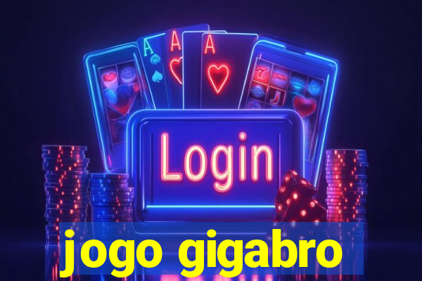 jogo gigabro