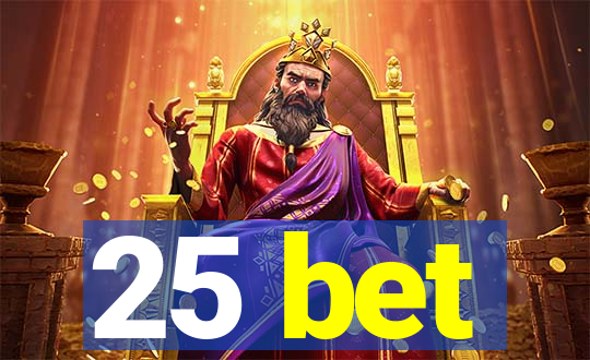 25 bet