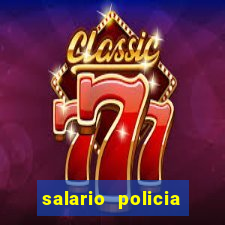 salario policia civil ba