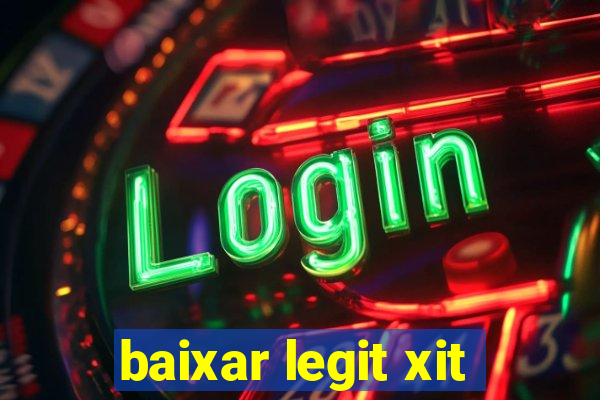 baixar legit xit