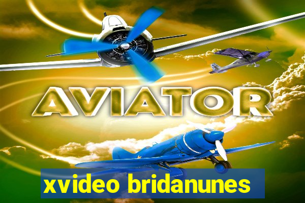 xvideo bridanunes