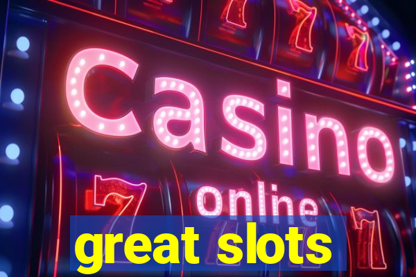 great slots