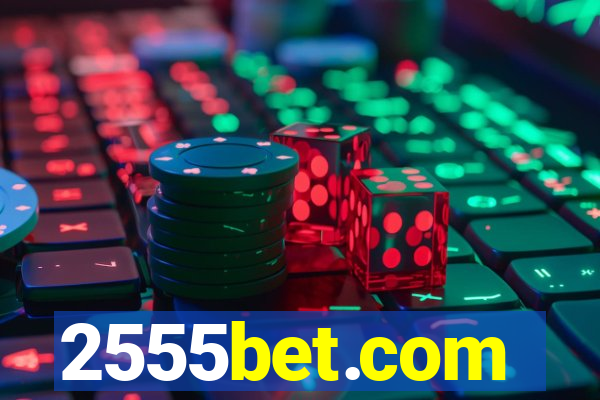 2555bet.com