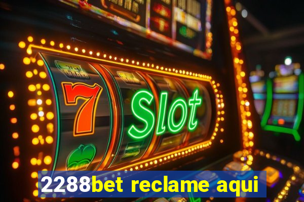 2288bet reclame aqui